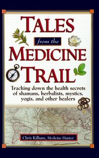 Tales from the Medicine Trail - Christopher Kilham (ISBN 9781579541859)