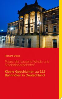 Palast der tausend Winde und Stachelbeerbahnhof - Richard Deiss (ISBN 9783837000641)