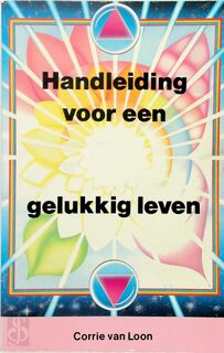 Handleiding voor een gelukkig leven - Corrie van Loon (ISBN 9789020254976)