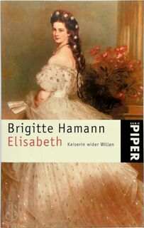 Elisabeth - Kaiserin wider Willen - Brigitte Hamann (ISBN 9783492229906)