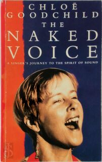 The Naked Voice - Chloë Goodchild (ISBN 9780712653176)