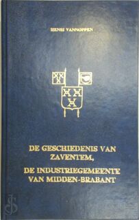 De geschiedenis van Zaventem, de industriegemeente van Middenbrabant - Henri Vannoppen