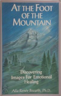 At the Foot of the Mountain - Alla Renée Bozarth (ISBN 9780896382244)