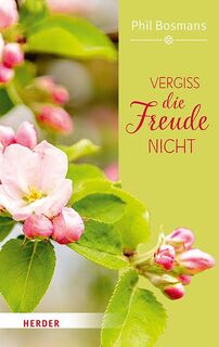 Vergiss die Freude nicht - Phil Bosmans (ISBN 9783451399749)