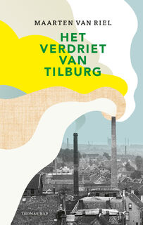 Het verdriet van Tilburg - Maarten van Riel (ISBN 9789400410343)