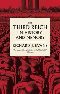 The Third Reich in History and Memory - Sir Richard J. Evans (ISBN 9780349140759)
