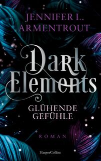 Dark Elements 4 - Glühende Gefühle - Jennifer L. Armentrout (ISBN 9783365004739)