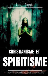 Christianisme et Spiritisme - Leon Denis (ISBN 9782322238101)