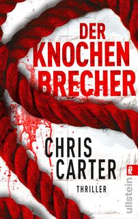Der Knochenbrecher - Chris Carter (ISBN 9783548284217)