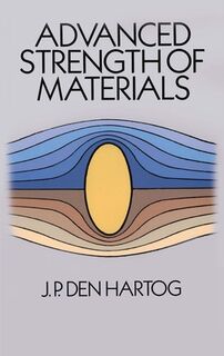Advanced Strength of Materials - J. P. Den Hartog (ISBN 9780486654072)
