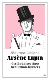 Arsène Lupin - Geständnisse eines Gentleman-Gauners - Maurice Leblanc (ISBN 9783963572289)