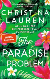 The Paradise Problem - Wenn das Herz den perfekten Plan durchkreuzt - Christina Lauren (ISBN 9783492066105)