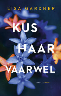 Kus haar vaarwel - Lisa Gardner (ISBN 9789403132938)