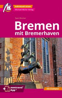 Bremen MM-City - mit Bremerhaven Reiseführer Michael Müller Verlag - Sven Bremer (ISBN 9783966852647)