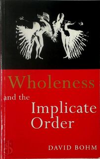 Wholeness and the Implicate Order - David Bohm (ISBN 9780415119665)