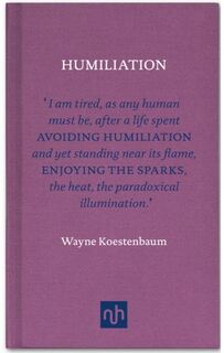 Humiliation - Wayne Koestenbaum (ISBN 9781907903465)