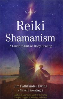 Reiki Shamanism - Jim PathFinder Ewing (ISBN 9781844091331)