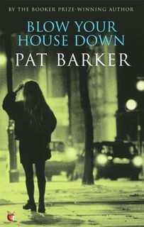 Blow Your House Down - Pat Barker (ISBN 9780860683988)