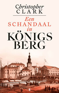 Een schandaal in Königsberg - Christopher Clark (ISBN 9789403136646)