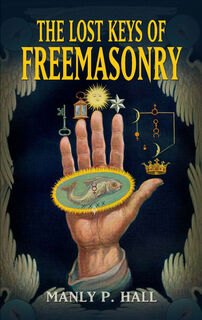 Lost Keys of Freemasonry - Manly P. Hall (ISBN 9780486473772)