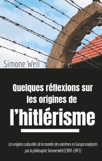 Quelques reflexions sur les origines de l'hitlerisme - Simone Weil (ISBN 9782322076130)
