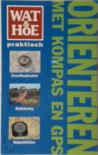 Wat & hoe Orienteren met kompas en GPS - R. Hoh (ISBN 9789021536712)