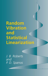 Random Vibration and Statistical Linearization - Frederic Remington Et, J.B. Roberts (ISBN 9780486432403)