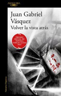 Volver la vista atras / Look Back - Juan Gabriel Vasquez (ISBN 9788420455600)