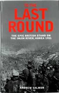 To the Last Round - Andrew Salmon (ISBN 9781845134082)