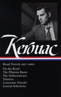 Jack Kerouac: Road Novels 1957-1960 (Loa #174): On the Road / The Dharma Bums / The Subterraneans / Tristessa / Lonesome Traveler / Journal Selections - Jack Kerouac (ISBN 9781598530124)