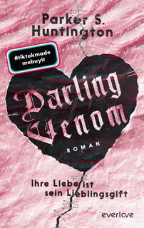 Darling Venom - Ihre Liebe ist sein Lieblingsgift - Parker S. Huntington (ISBN 9783492065795)