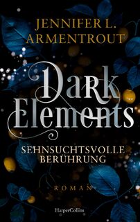 Dark Elements 3 - Sehnsuchtsvolle Berührung - Jennifer L. Armentrout (ISBN 9783365004722)