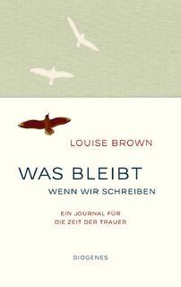 Was bleibt, wenn wir schreiben - Louise Brown (ISBN 9783257072440)