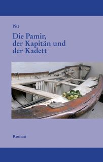 Die Pamir, der Kapitän und der Kadett - Pitt (ISBN 9783744826754)