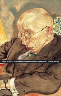 Alfred Flechtheim - George Grosz - Ralph Jentsch (ISBN 9783835375529)