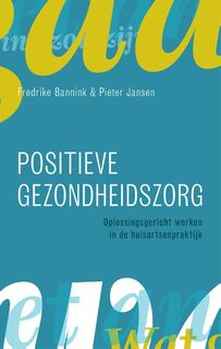 Positieve gezondheidszorg - Fredrike Bannink, Pieter Jansen (ISBN 9789043035637)