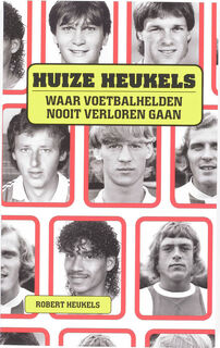 Huize Heukels: waar voetbalhelden nooit verloren gaan - Robert Heukels (ISBN 9789048200061)