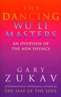 The dancing Wu Li masters - Gary Zukav (ISBN 9780712648721)