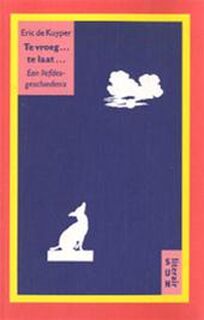 Te vroeg-- te laat-- - Eric de Kuyper (ISBN 9789061684183)