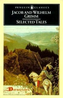 Selected Tales - Jacob Grimm, Wilhelm Grimm (ISBN 9780140444018)