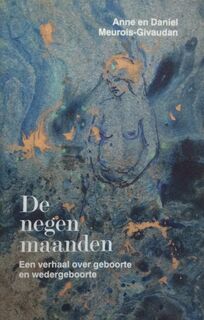 De negen maanden - Anne Meurois-givaudan, Daniel Meurois, Zsuzsó Pennings (ISBN 9789020256031)