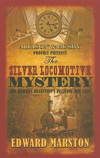 Silver Locomotive Mystery - Edward Marston (ISBN 9780749007782)