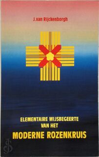 Elementaire wijsbegeerte van het moderne rozenkruis - J. van Rijckenborgh (ISBN 9789070053055)