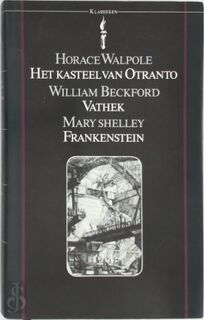 Het kasteel van Otranto - Vathek - Frankenstein - Horace Walpole, William Beckford, Mary Shelley, Max Schuchart (ISBN 9789027491619)