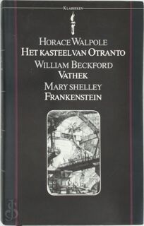 Het kasteel van Otranto - Vathek - Frankenstein - Horace Walpole, William Beckford, Mary Shelley, Max Schuchart (ISBN 9789027491619)