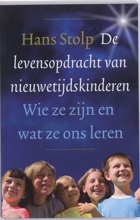 De levensopdracht van nieuwetijdskinderen - Hans Stolp (ISBN 9789020204018)