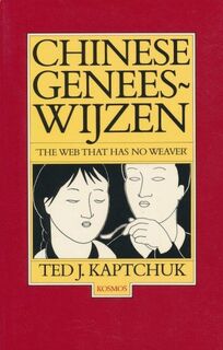 Chinese geneeswijzen - Ted J. Kaptchuk, Tineke Mulder, Anders Pieterse (ISBN 9789021512273)