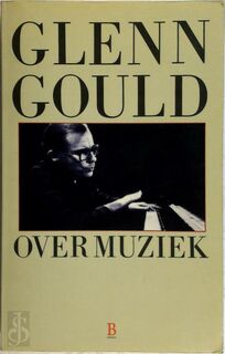 Glenn Gould over muziek - Glenn Gould (ISBN 9789024646357)
