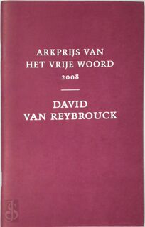 Arkprijs van het Vrije Woord 2008: David Van Reybrouck - Lukas De Vos