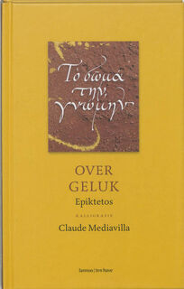 Over Geluk - Epiktetos, Patrick Lateur, Claude Mediavilla (ISBN 9789059950030)